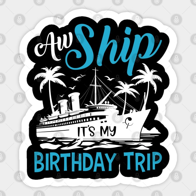 Aw Ship It's My Birthday Trip Cruise Cruising Vacation Girls Sticker by Sowrav